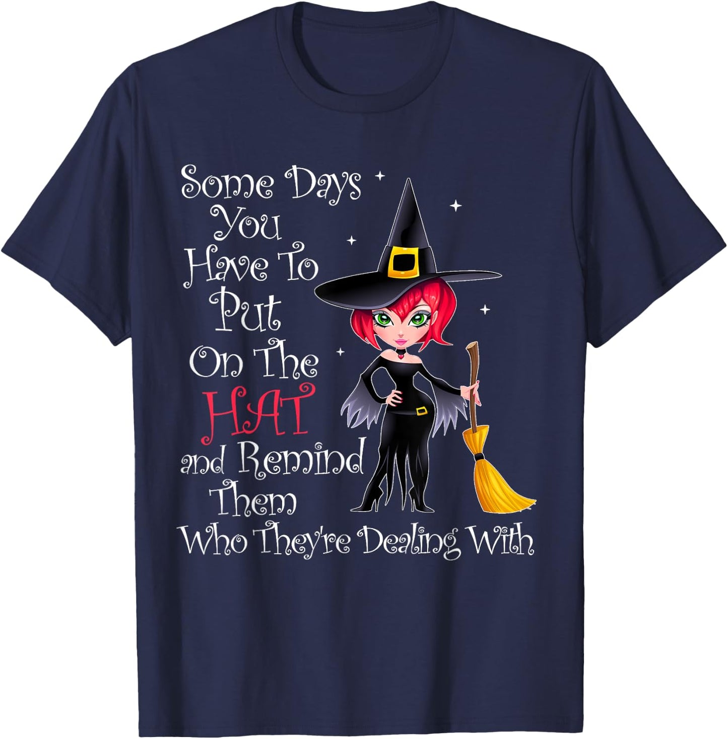 SOME DAYS YOU HAVE TO PUT ON THE HAT Halloween Witch Broom T-Shirt - T-Shirt | Navy