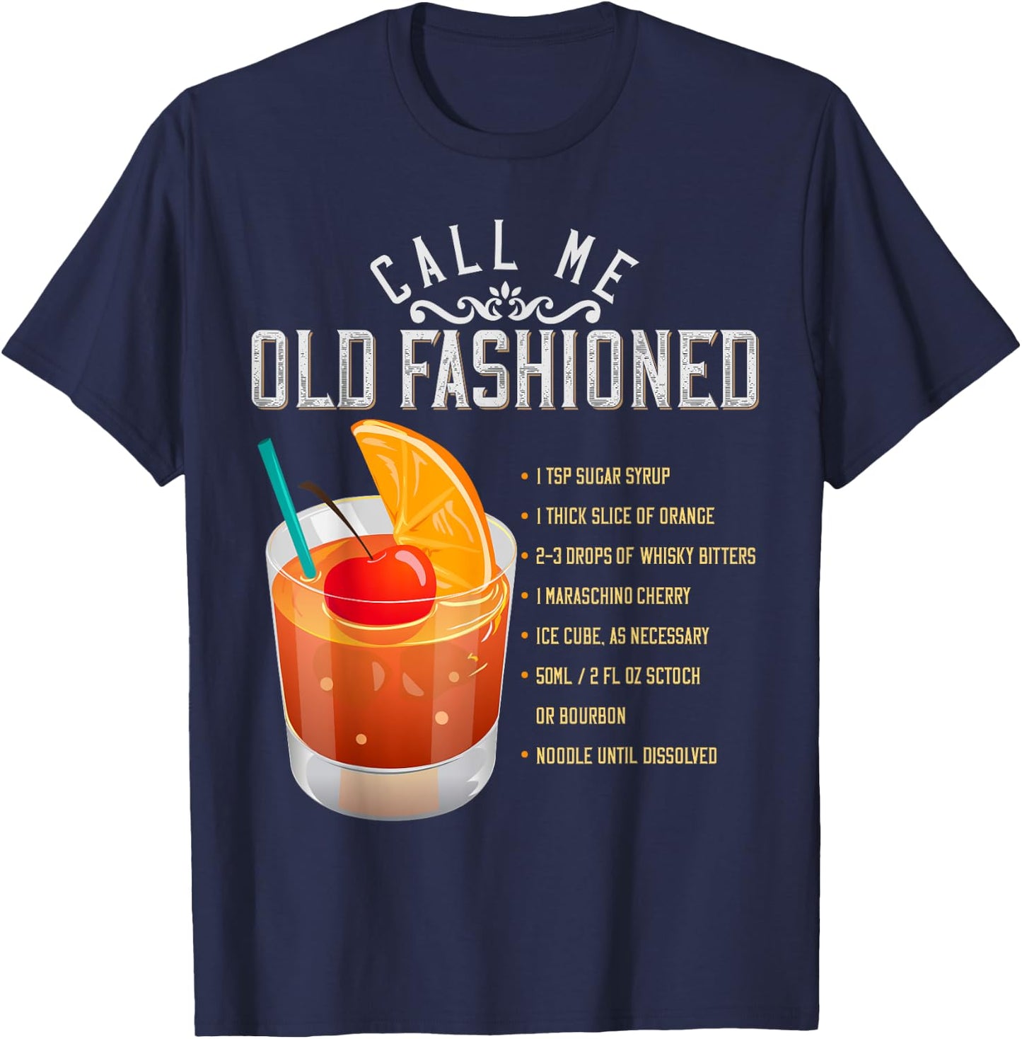 Call Me Old Fashioned Whiskey Cocktail Drinking T Shirt T-Shirt - T-Shirt | Navy