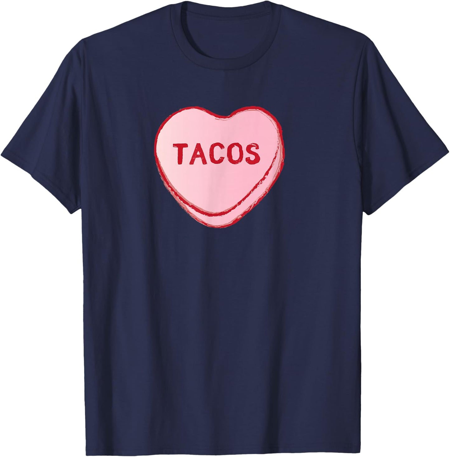 I Love Tacos Shirt | Valentine's Day Sweet Candy Hearts T-Shirt - T-Shirt | Navy