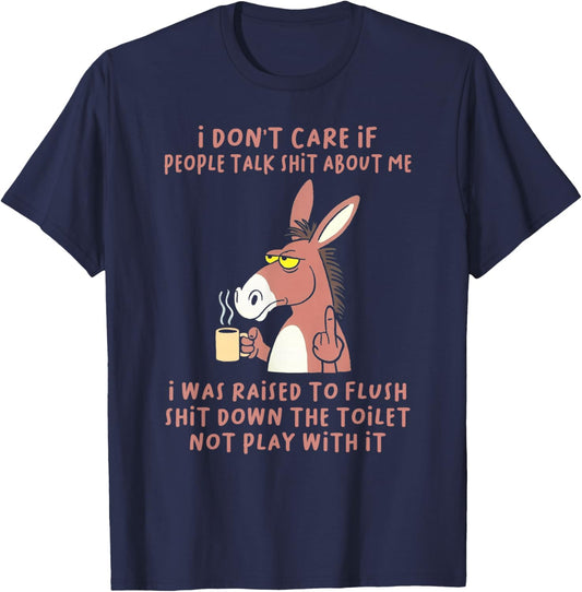 I Don't Care If People Talk Shit About Me I was Raised T-Shirt - T-Shirt | Navy