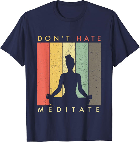 Don't Hate - Meditate - Retro Vintage T-Shirt - T-Shirt | Navy