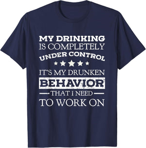My Drinking Is Completely Under Control Beer Lovers Shirt T-Shirt - T-Shirt | Navy