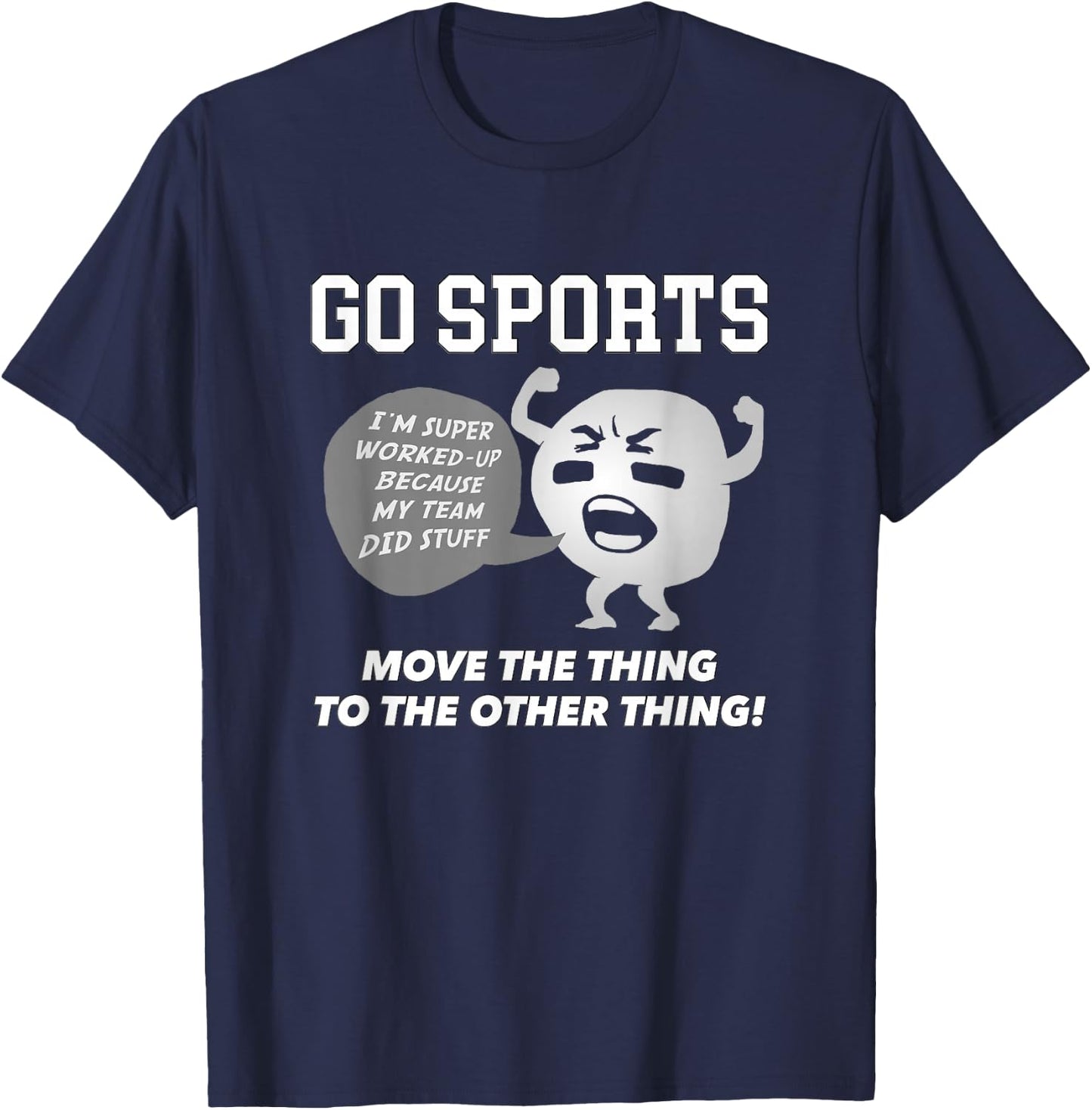 GO Sports Move The Thing to The Other Thing T-Shirt - T-Shirt | Navy