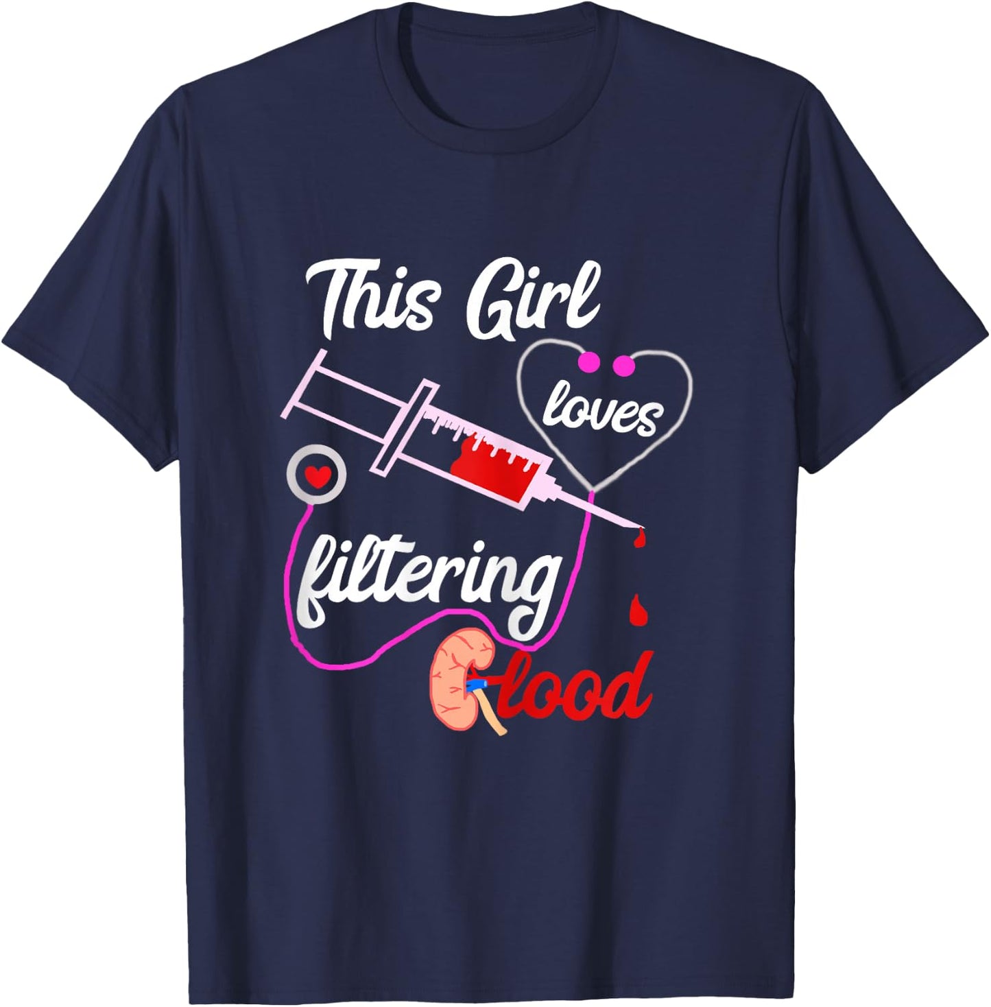 Dialysis Nurse Girl Nephrology Nursing Dialysis Nursing T-Shirt - T-Shirt | Navy