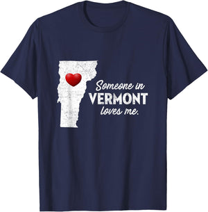 Someone In Vermont Loves Me - Vermont Shirt VT T-Shirt - T-Shirt | Navy