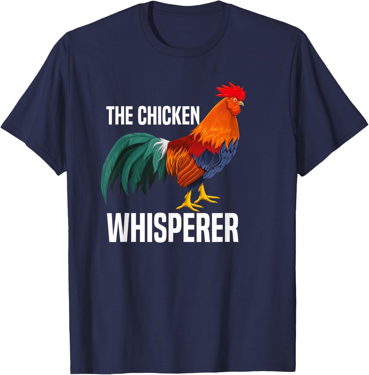 The Chicken Whisperer - Funny Farmer Shirt T-Shirt - T-Shirt | Navy