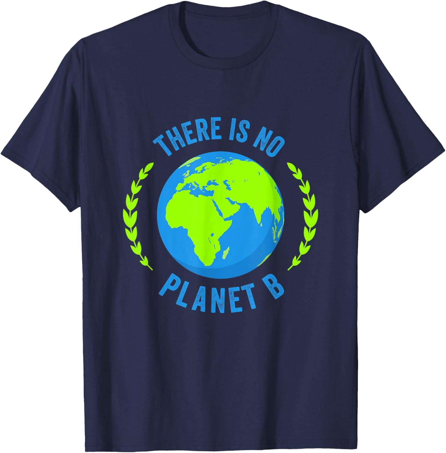 There Is No Planet B Earth Day T Shirt Global Warming T-Shirt - T-Shirt | Navy