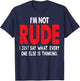 I'm Not Rude I Just Say What Everyone Else Is Thinking Shirt T-Shirt - T-Shirt | Navy