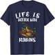 Life Is Better With Robins Birds Animal Gift T-Shirt - T-Shirt | Navy