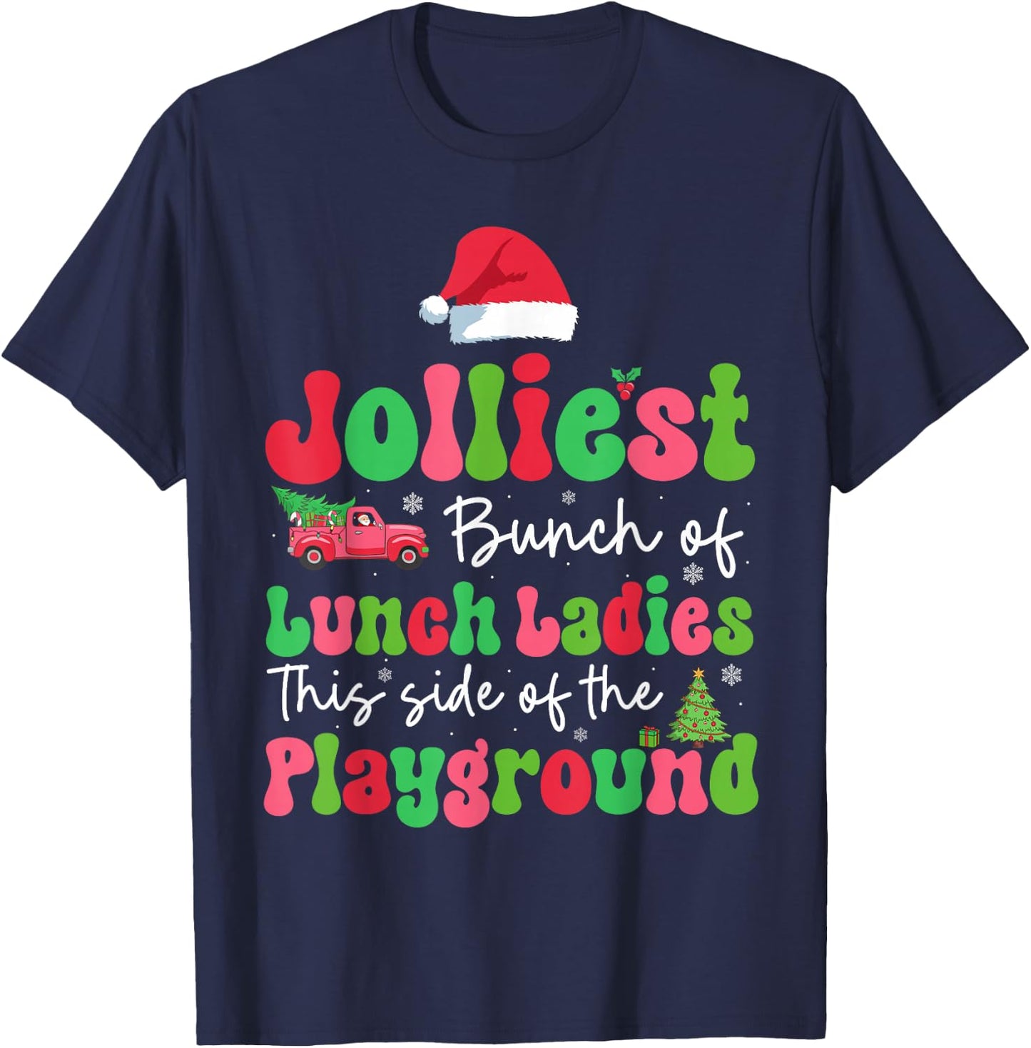Jolliest Bunch Of Lunch Ladies Of Playground Xmas Colorful T-Shirt - T-Shirt | Navy