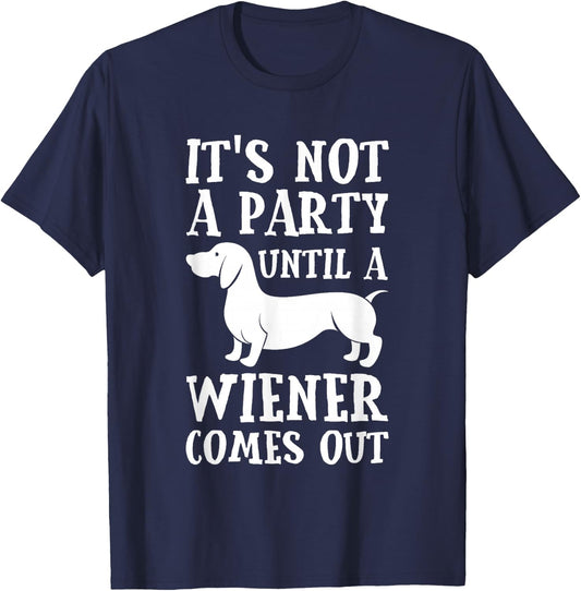 Dachshund Owner Funny Gift Not Party Until Wiener Comes Out Small T-Shirt - T-Shirt | Navy