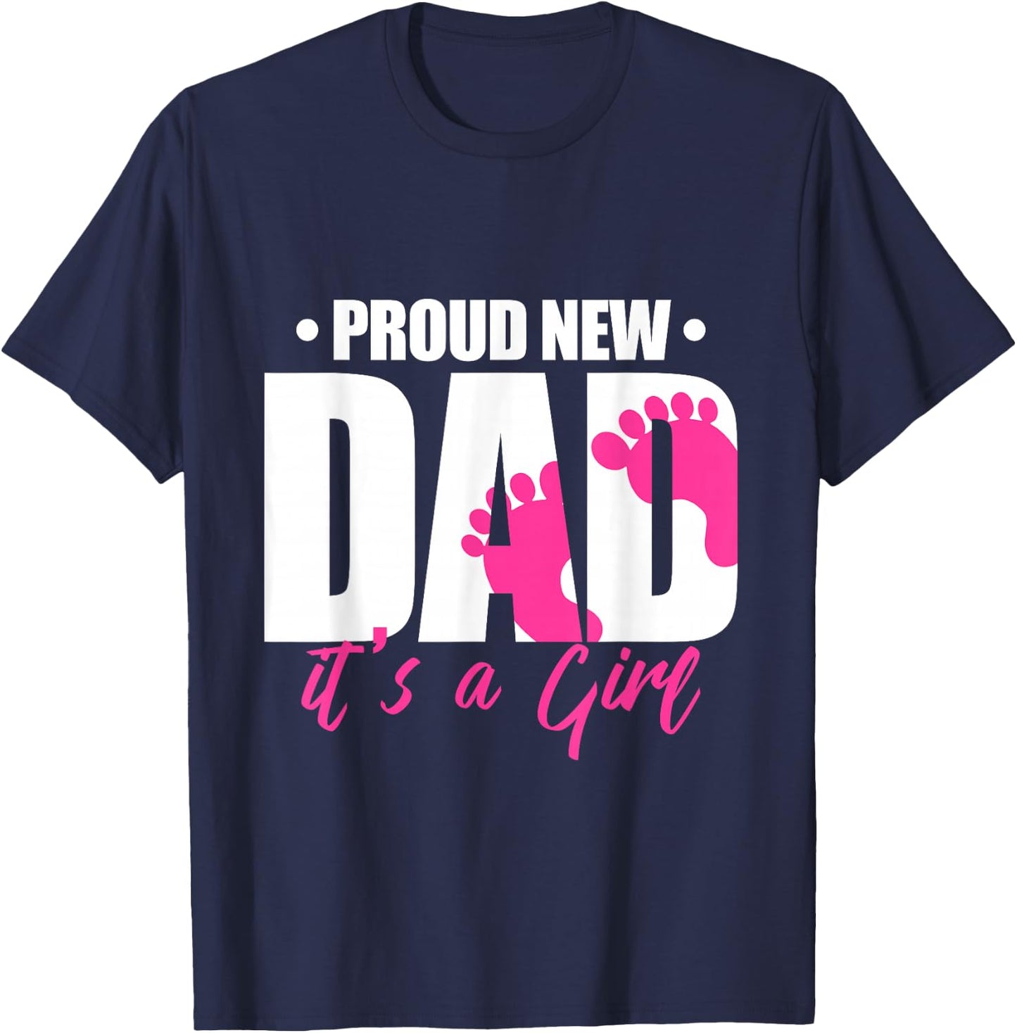 Cool Parent Apparel Proud New Dad It's A Girl - Men's Classic Fit Black Short Sleeve - Small T-Shirt - T-Shirt | Navy