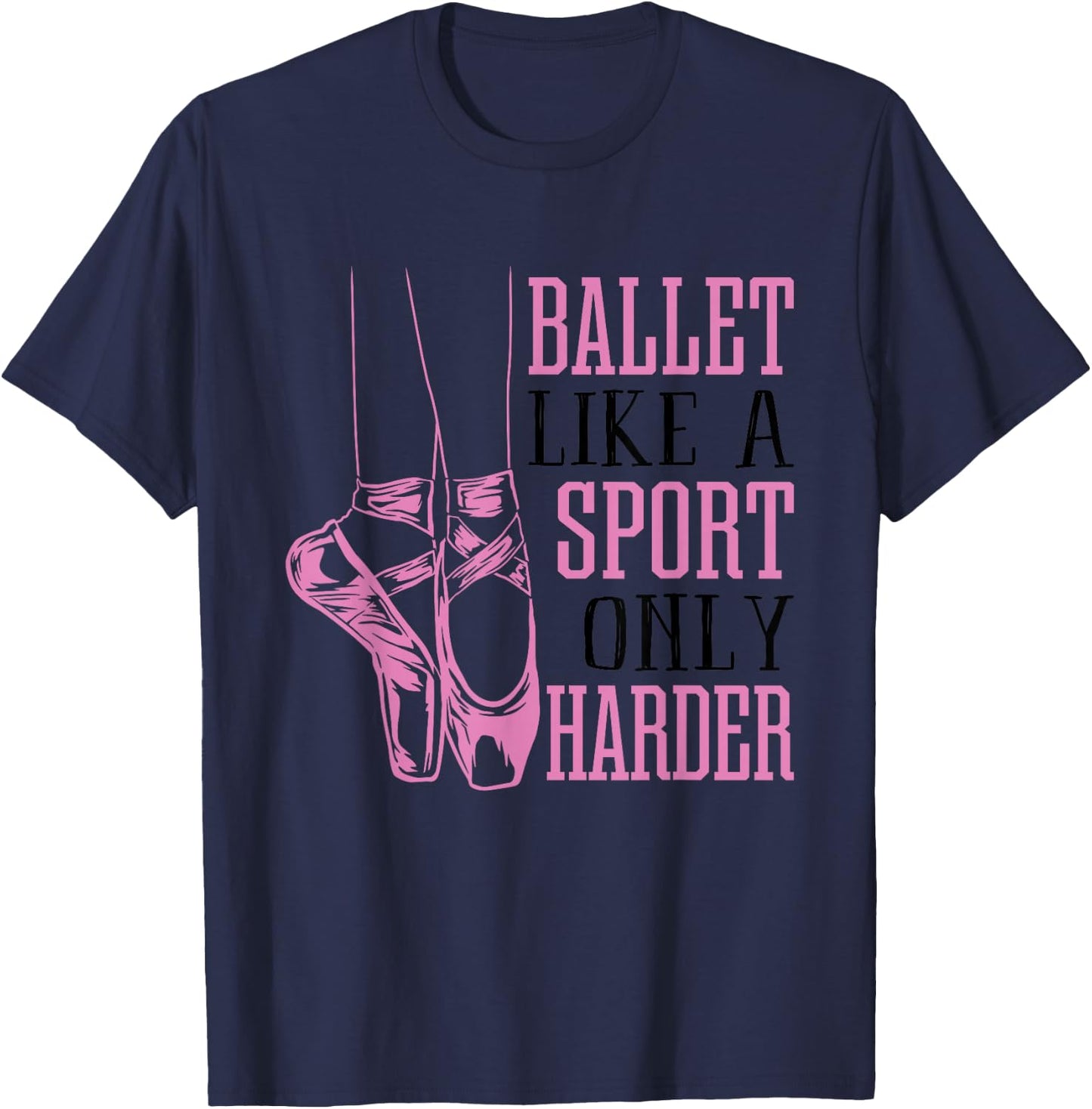 Funny Ballet Dance Ballerina Dancer En Pointe Shoe Lover Gag T-Shirt - T-Shirt | Navy