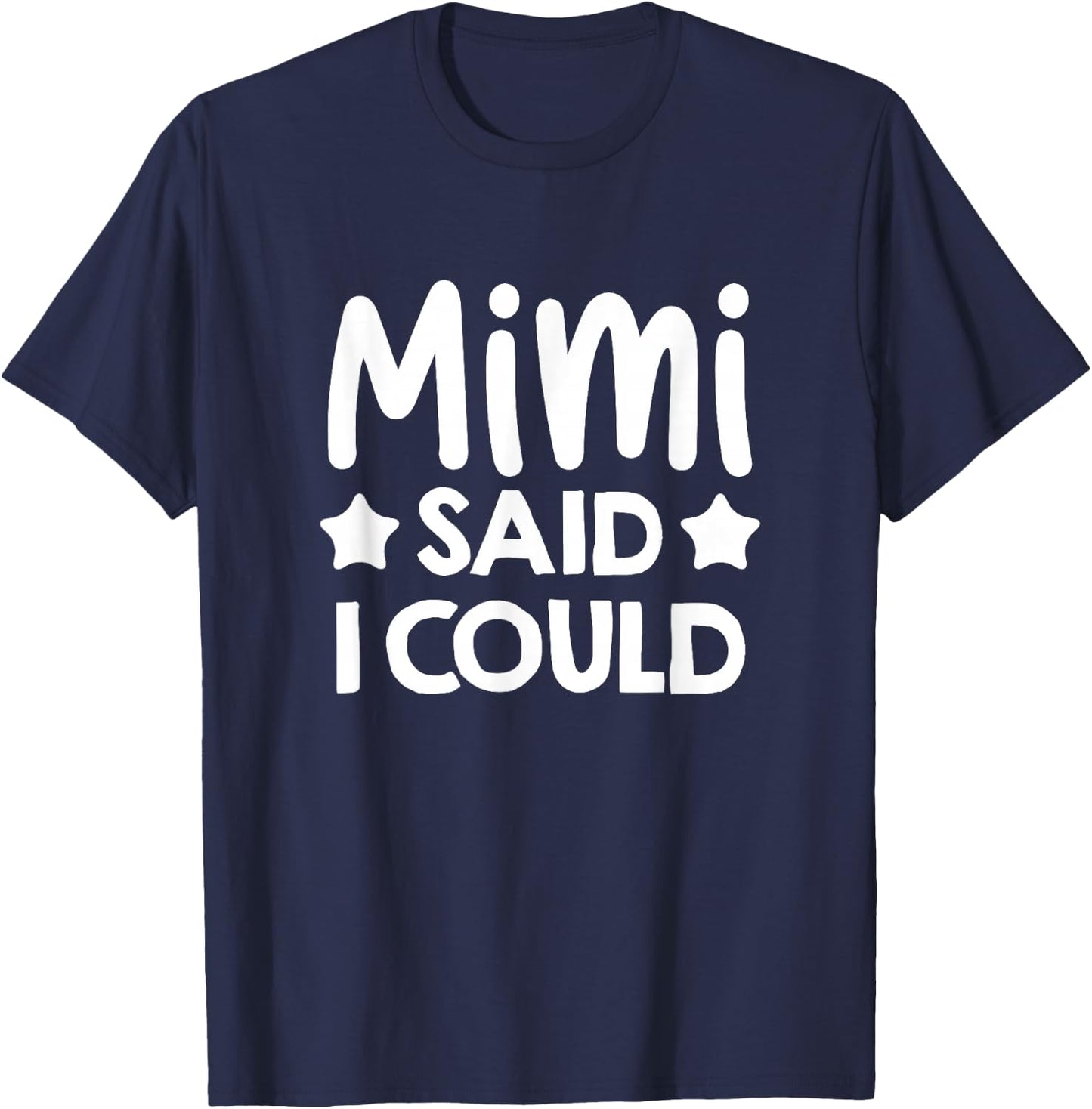 Mimi Said I could Matching Family Gift T-Shirt - T-Shirt | Navy