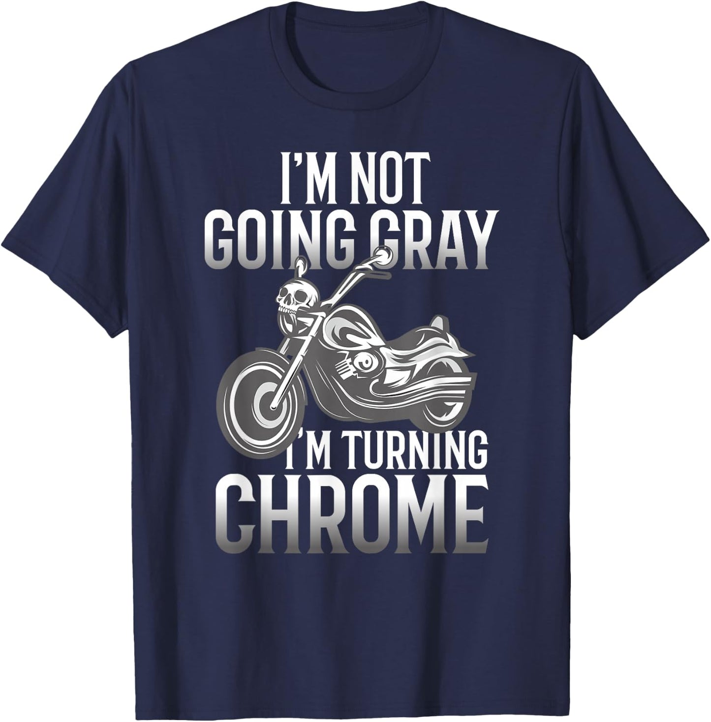 I'm Not Going Gray I'm Turning Chrome Over The Hill T-Shirt - T-Shirt | Navy