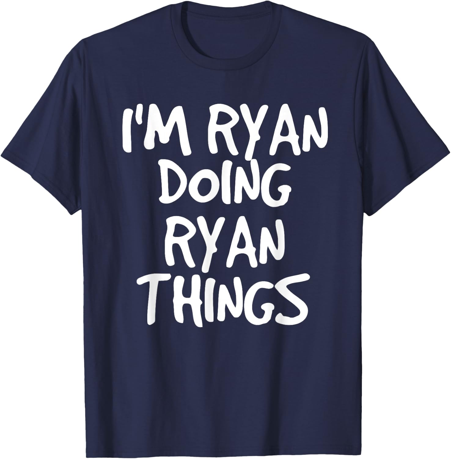 I'M RYAN DOING RYAN THINGS Shirt Funny Gift T-Shirt - T-Shirt | Navy