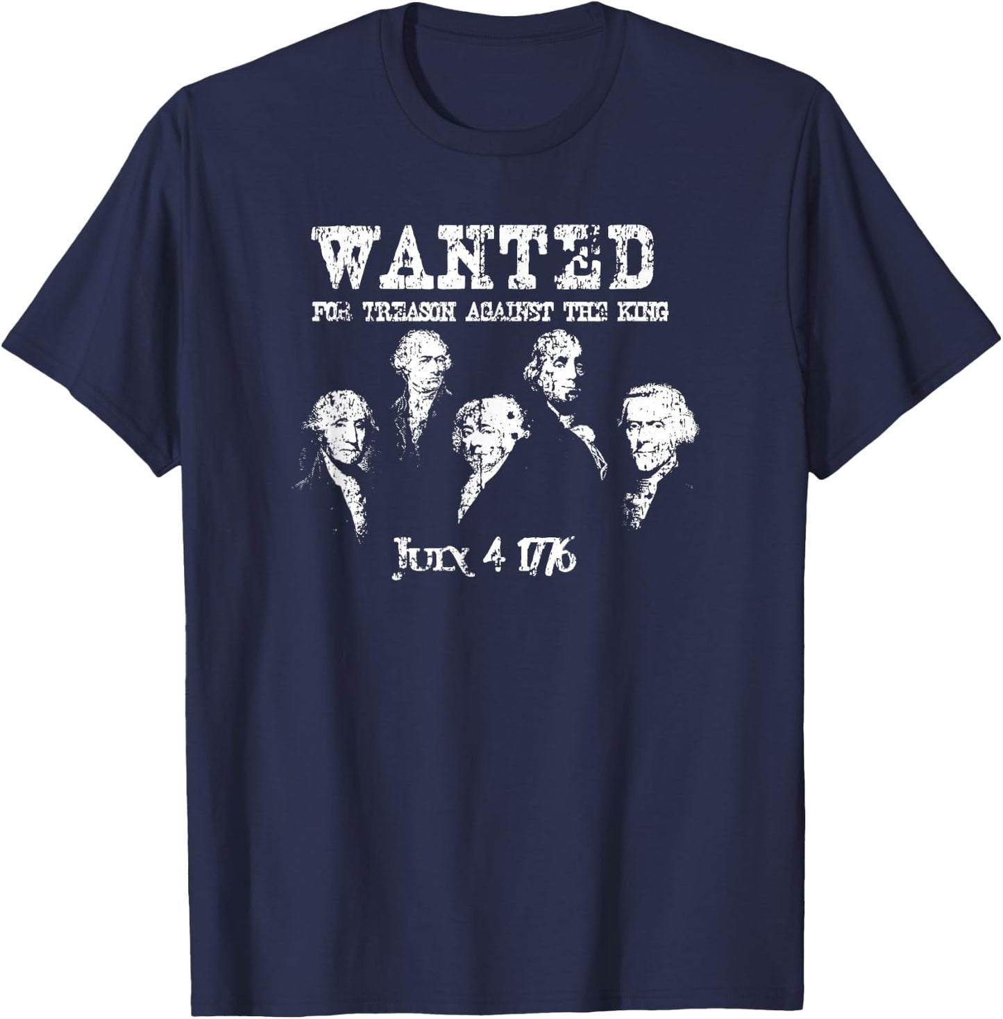 Wanted Treason Founding Fathers 1776 Independence Day T-Shirt - T-Shirt | Navy