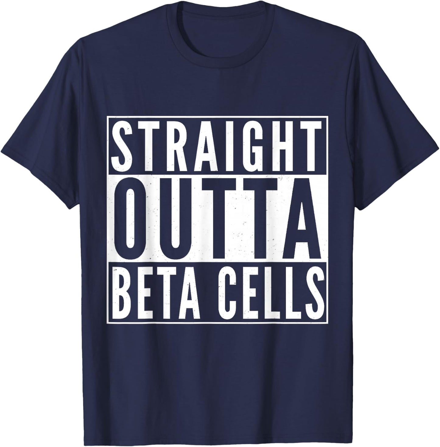 Straight Outta Beta Cells Diabetes Awareness Diabetes T-Shirt - T-Shirt | Navy