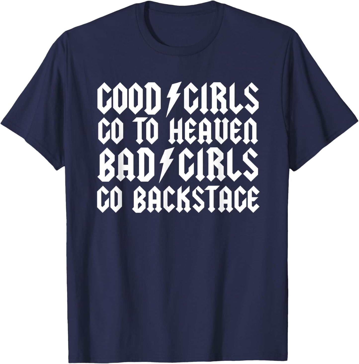 Good Girls go to Heaven Bad Girls go Backstage T-Shirt - T-Shirt | Navy