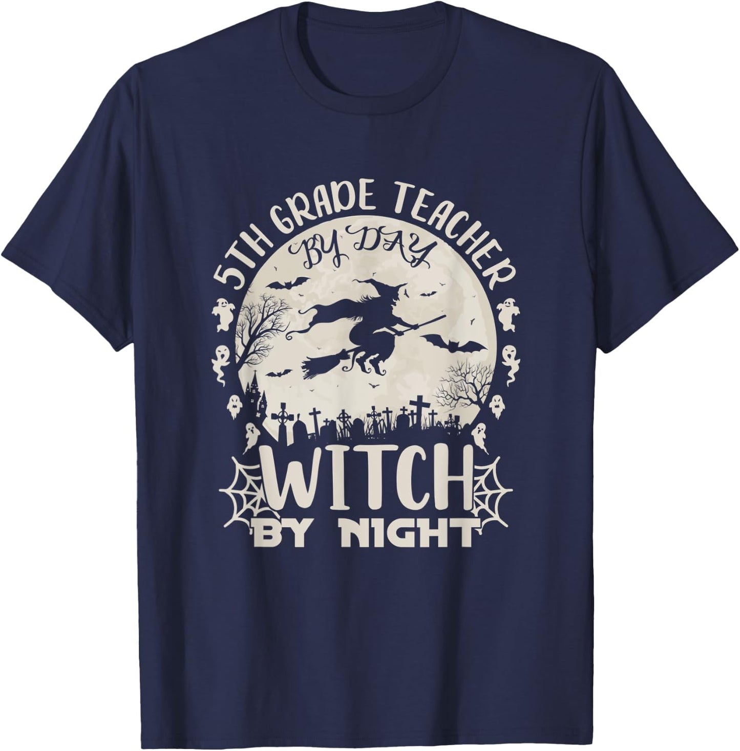 5th Grade Teacher By Day Witch By Night Funny Halloween T-Shirt - T-Shirt | Navy