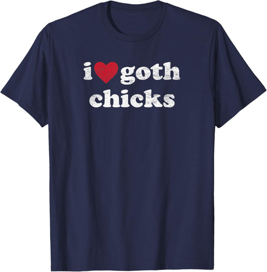 I Love Goth Chicks Vintage Design Gothic Humor Women T-Shirt - T-Shirt | Navy