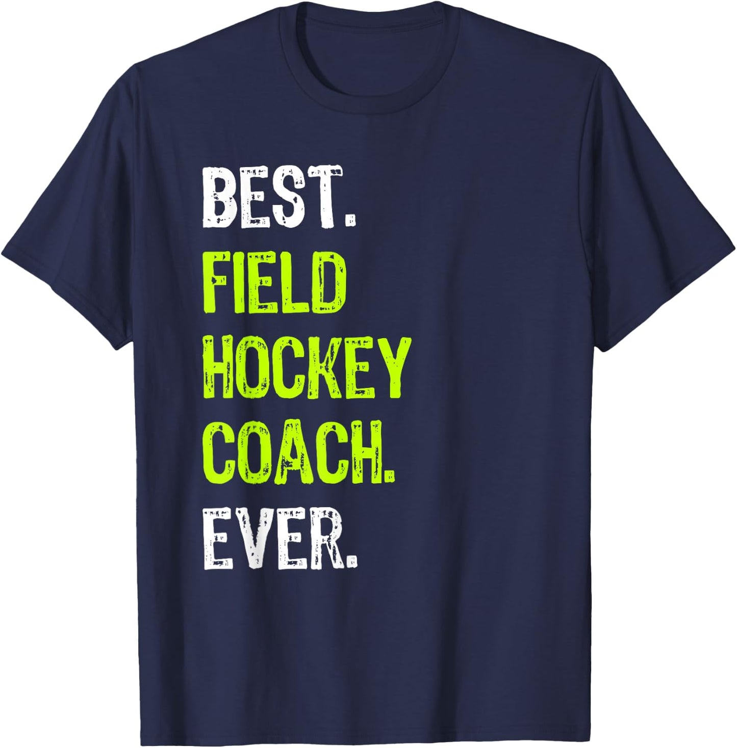 Best FIELD HOCKEY COACH Ever T-Shirt - T-Shirt | Navy