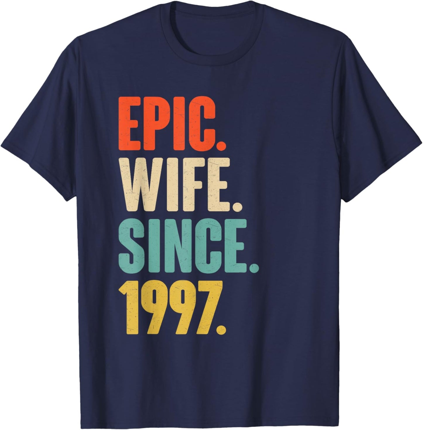 29th Wedding Anniversary - Epic Wife Since 1997 T-Shirt - T-Shirt | Navy