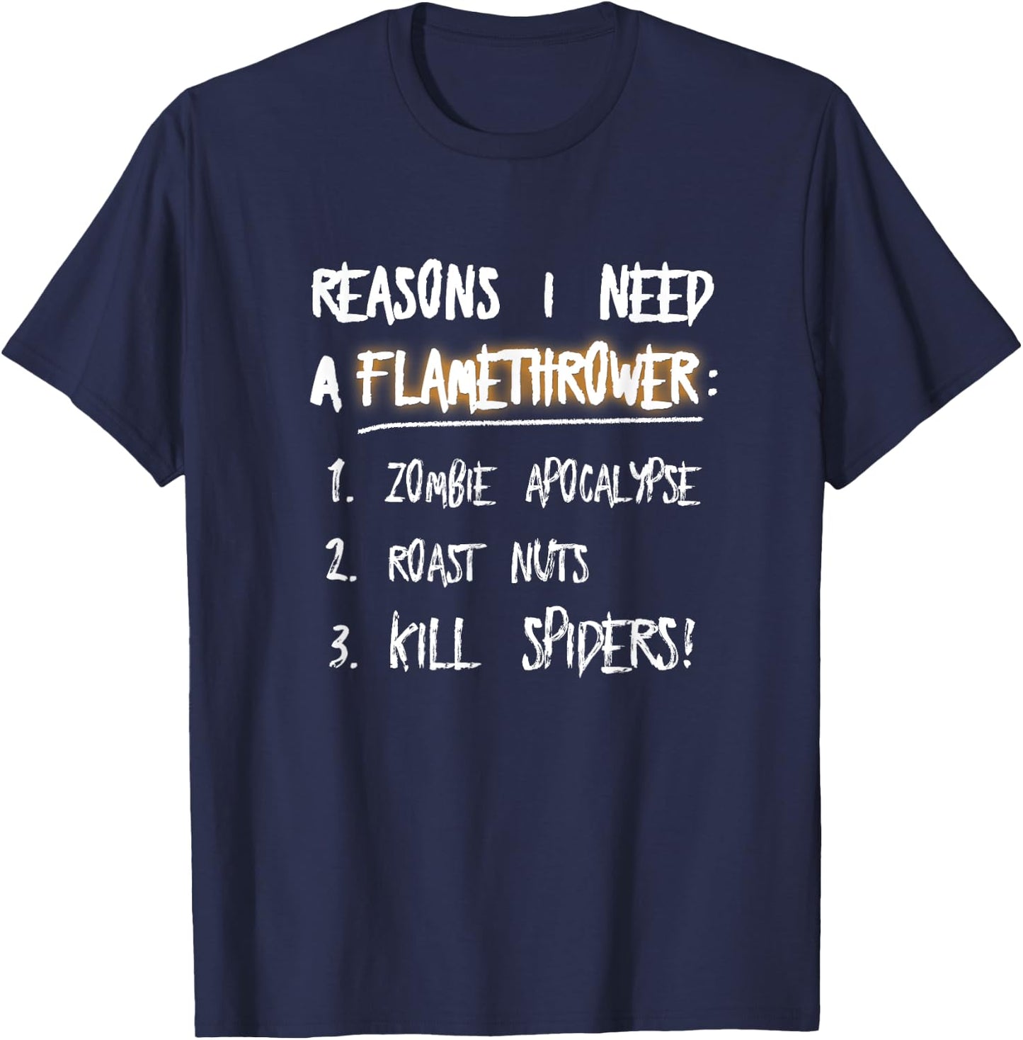 Flamethrower Reasons I Need A Flamethrower T-Shirt - T-Shirt | Navy