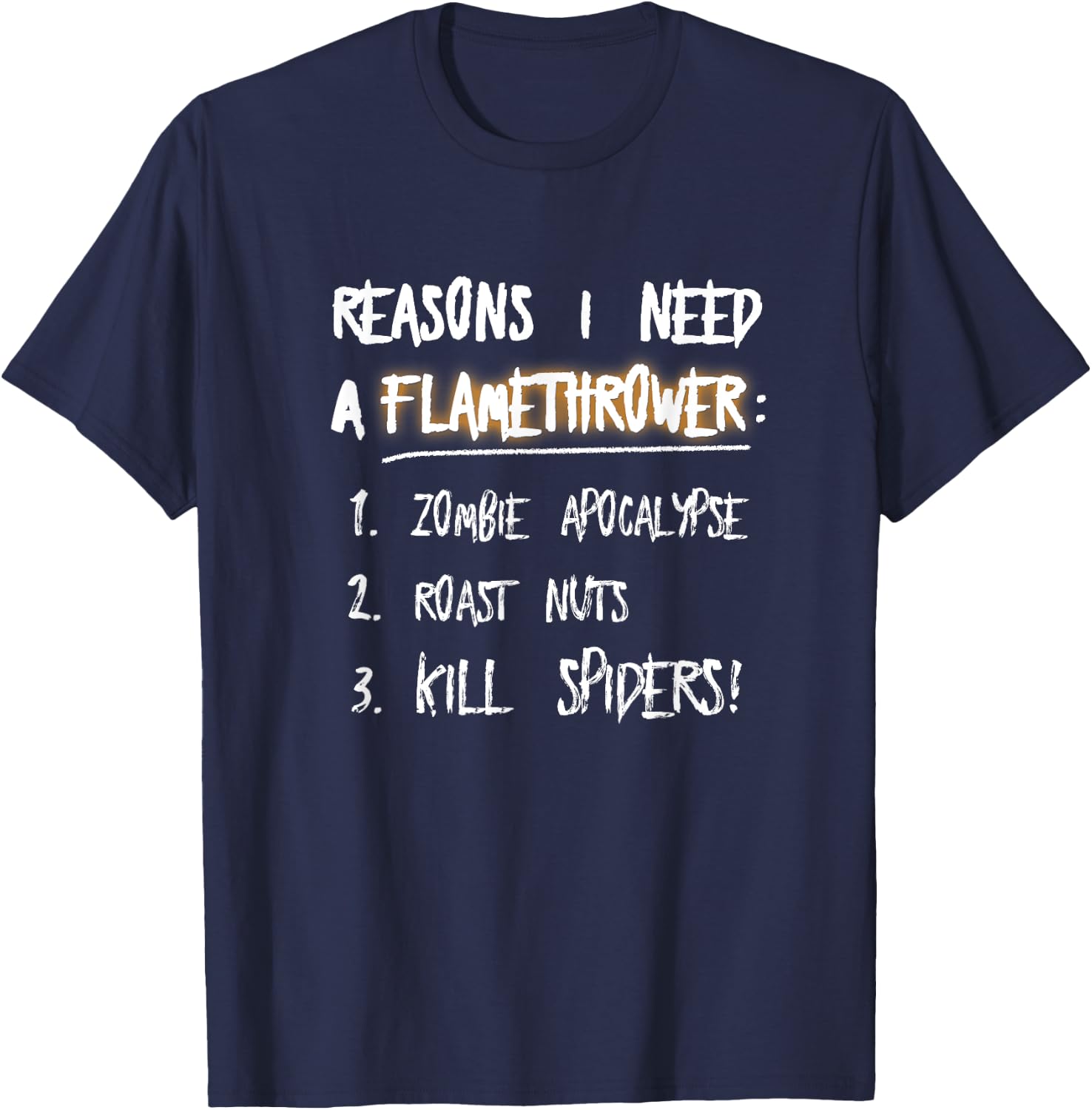 Flamethrower Reasons I Need A Flamethrower T-Shirt - T-Shirt | Navy