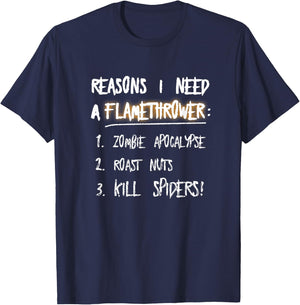 Flamethrower Reasons I Need A Flamethrower T-Shirt - T-Shirt | Navy