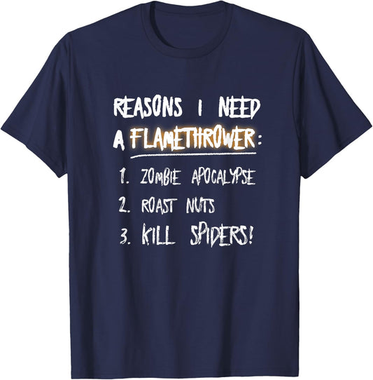 Flamethrower Reasons I Need A Flamethrower T-Shirt - T-Shirt | Navy