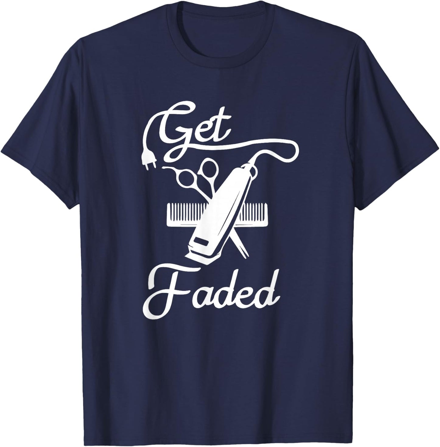 Get Faded Razor Barbers Haircut Quote Gift T-Shirt - T-Shirt | Navy