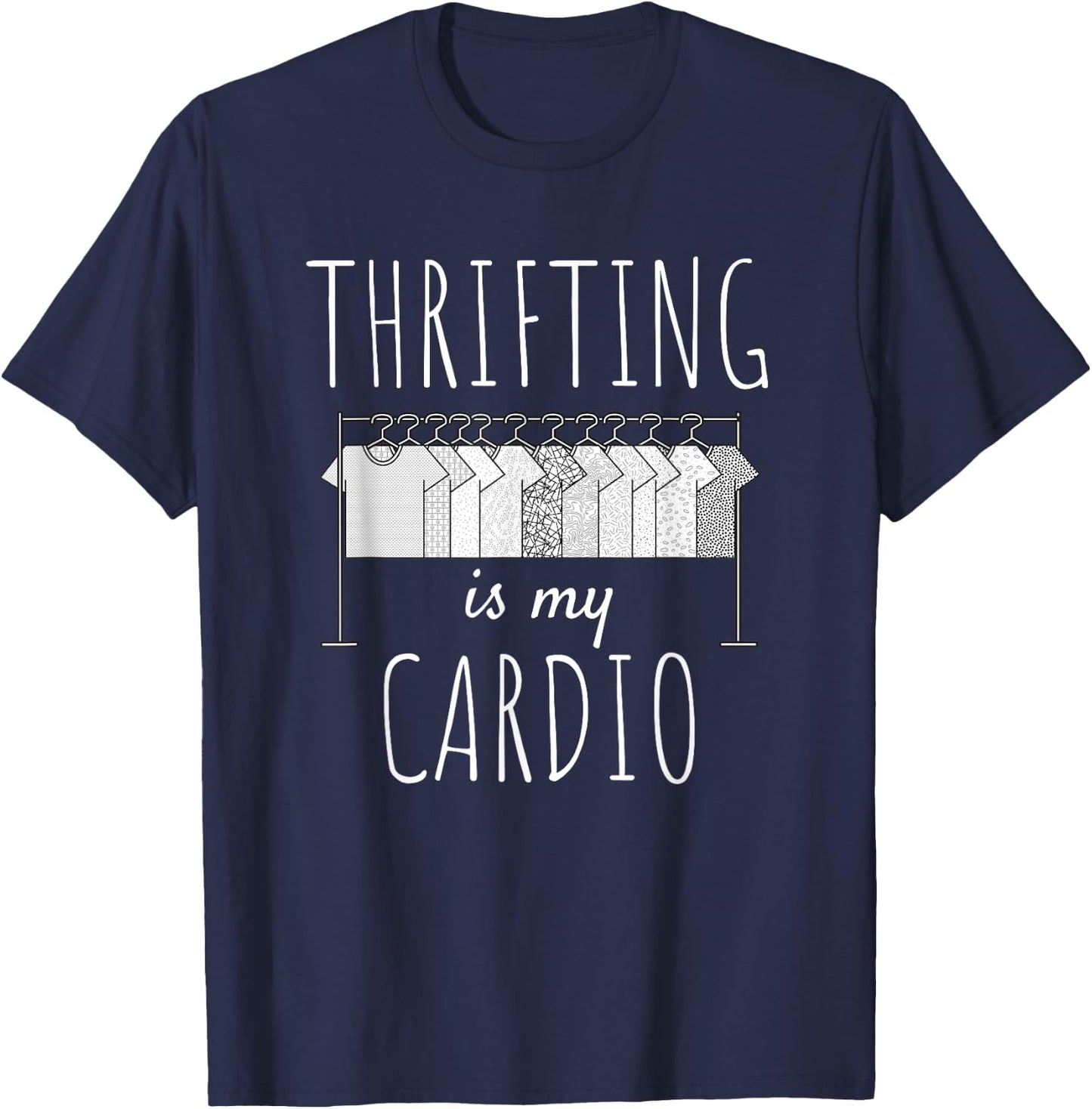 Thrifting Is My Cardio Funny Thrift Store Shopping T-Shirt - T-Shirt | Navy