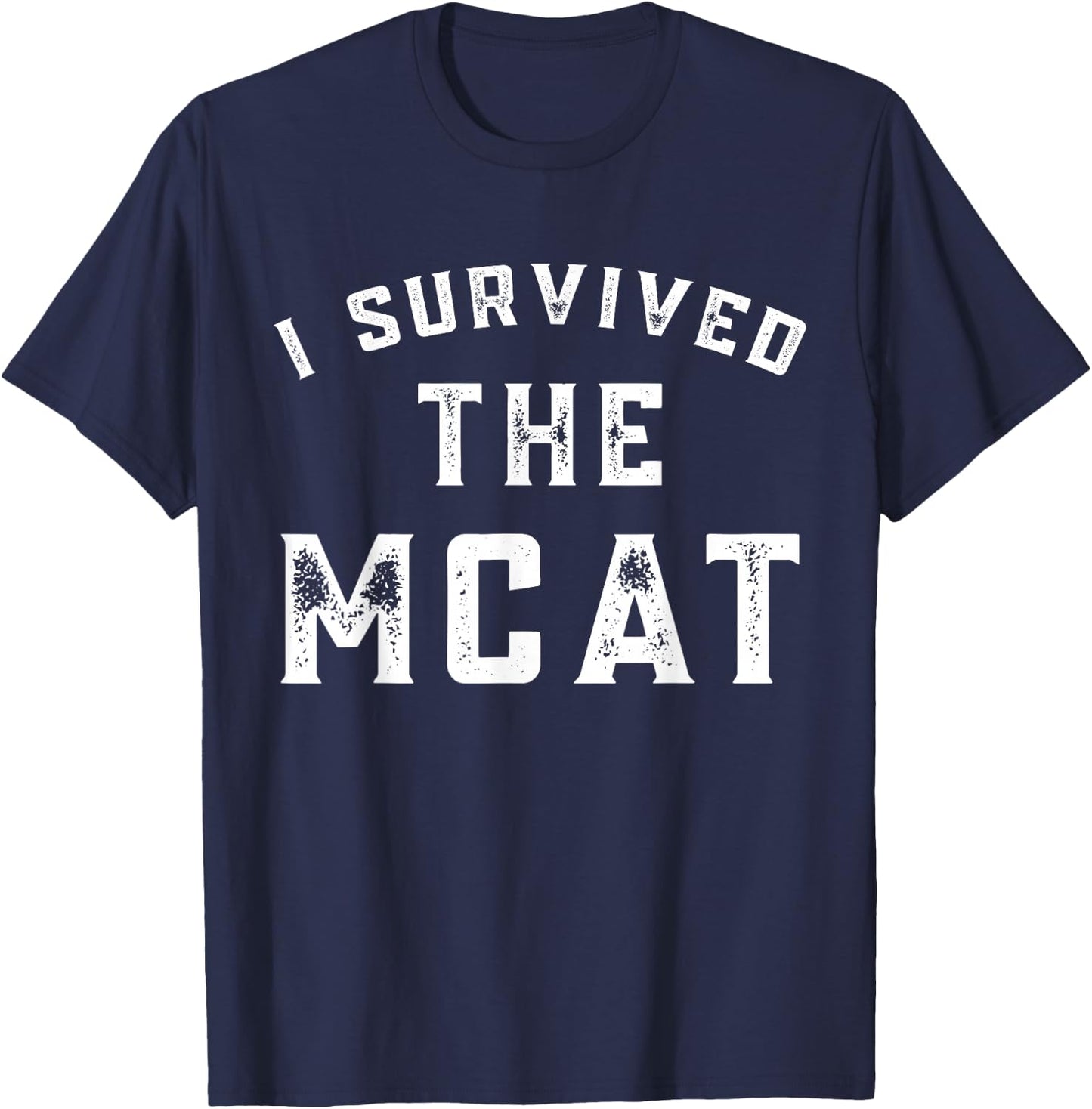 I survived the MCAT T-Shirt - T-Shirt | Navy