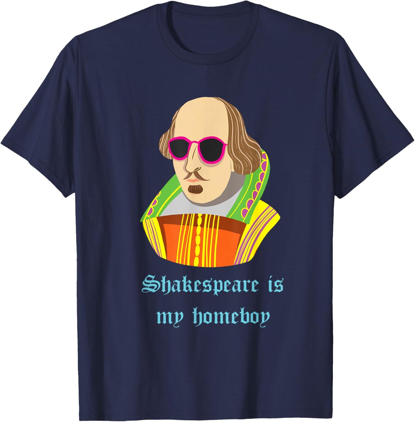 Shakespeare is my Homeboy Funny T-Shirt - T-Shirt | Navy