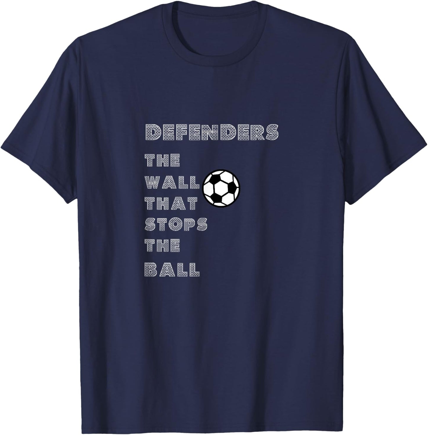 Funny soccer quote - Defenders wall that stops the ball T-Shirt - T-Shirt | Navy