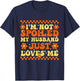 I'm Not Spoiled My Husband Just Loves Me Spoiled Wife T-Shirt - T-Shirt | Navy