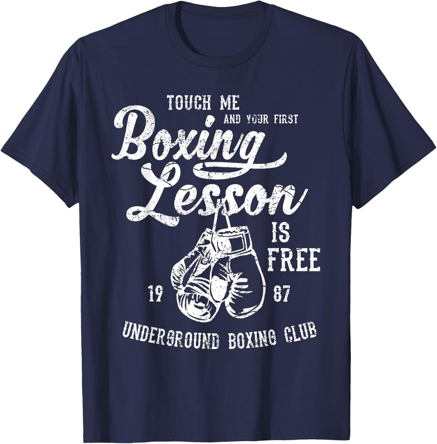 Touch Me and Your First Boxing Lesson is Free Funny T-Shirt - T-Shirt | Navy