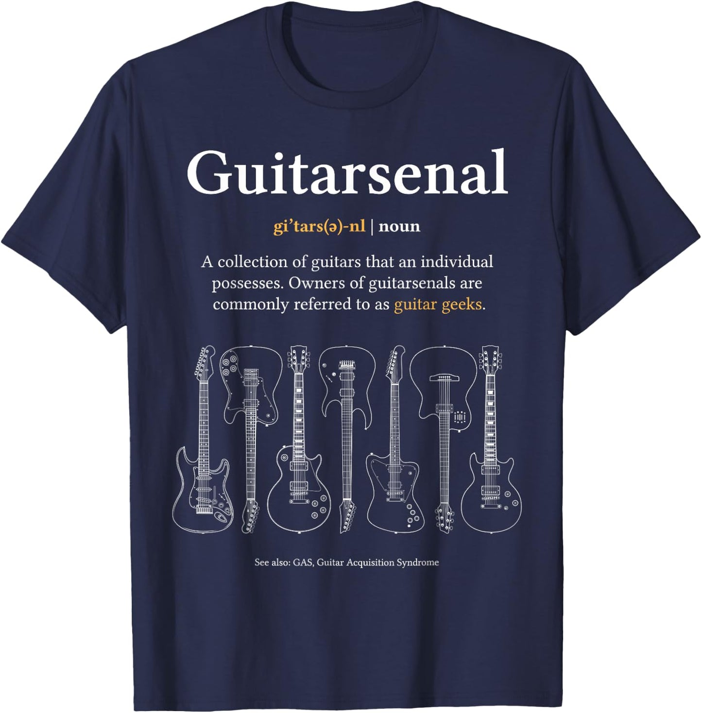 Funny Guitarsenal Definition - Guitarist's Gift T-Shirt - T-Shirt | Navy