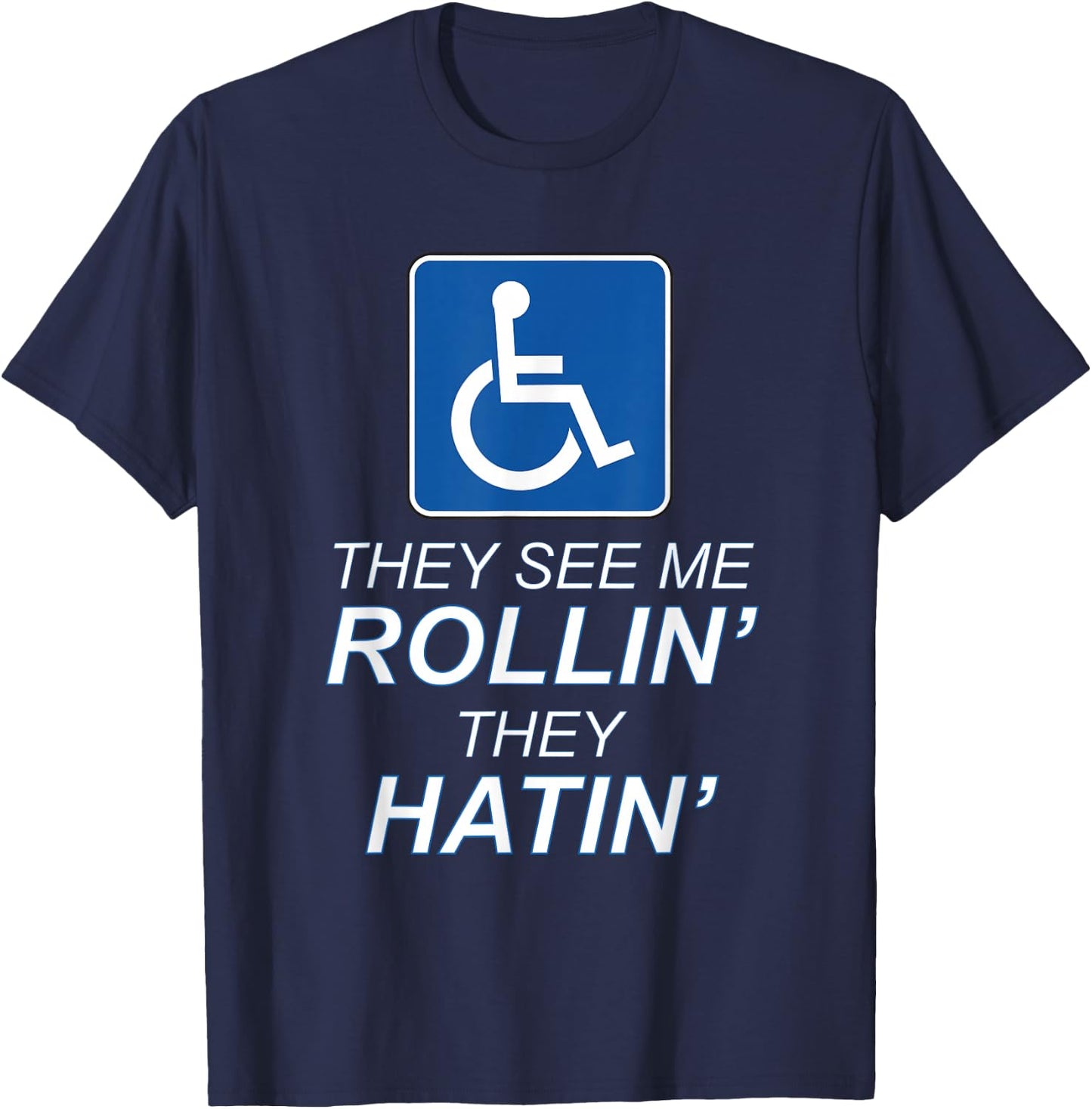 They See Me Rollin' - They Hatin' Funny Wheelchair Graphic T-Shirt - T-Shirt | Navy