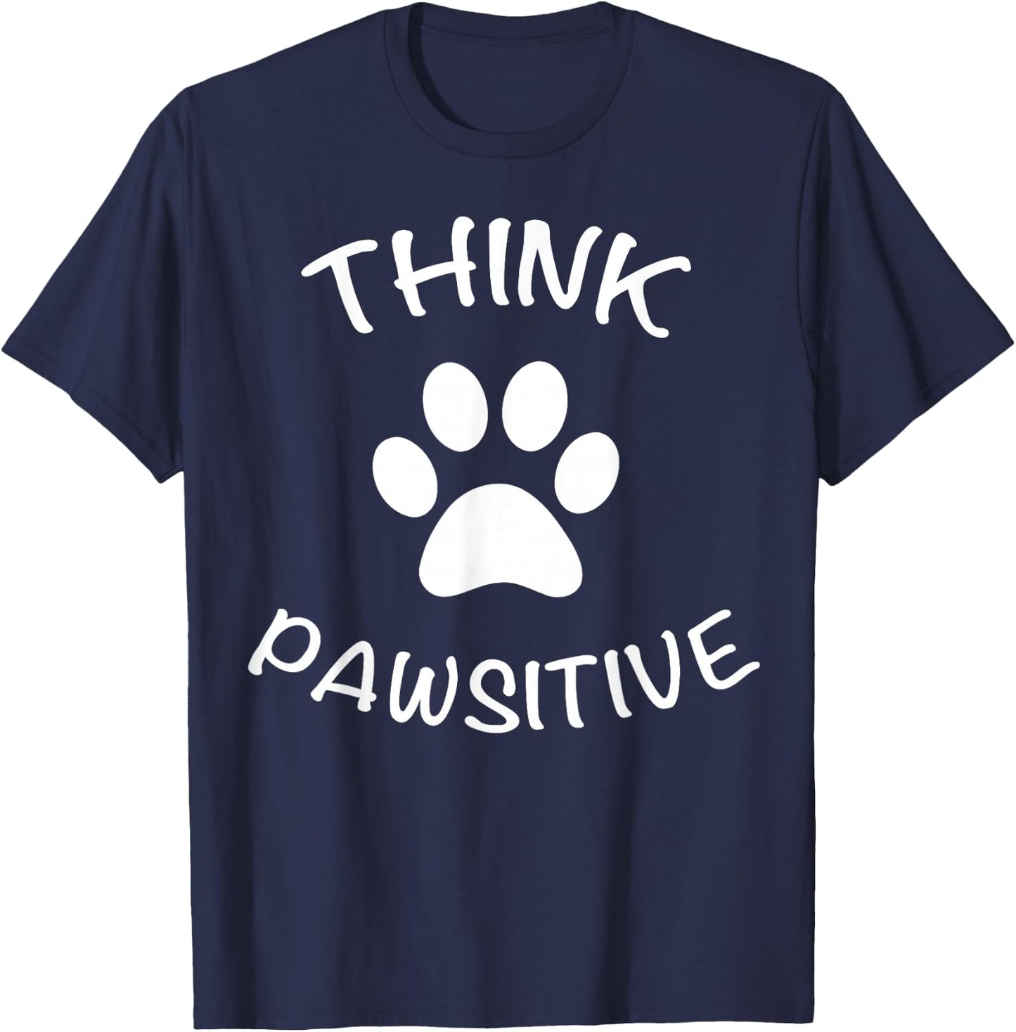 Cute Dog Pawprint Think Pawsitive Gift Shirt T-Shirt - T-Shirt | Navy