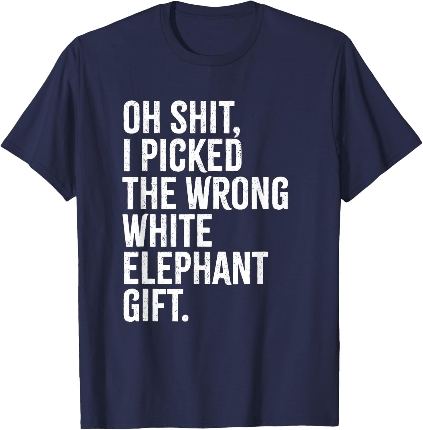 Oh Shit, Wrong White Elephant, Funny Christmas T-Shirt - T-Shirt | Navy