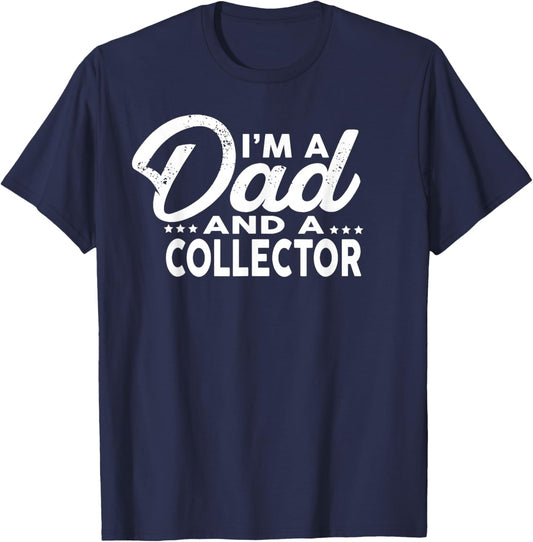 I'm A Dad and A Collector for Collectors Shirt T-Shirt - T-Shirt | Navy