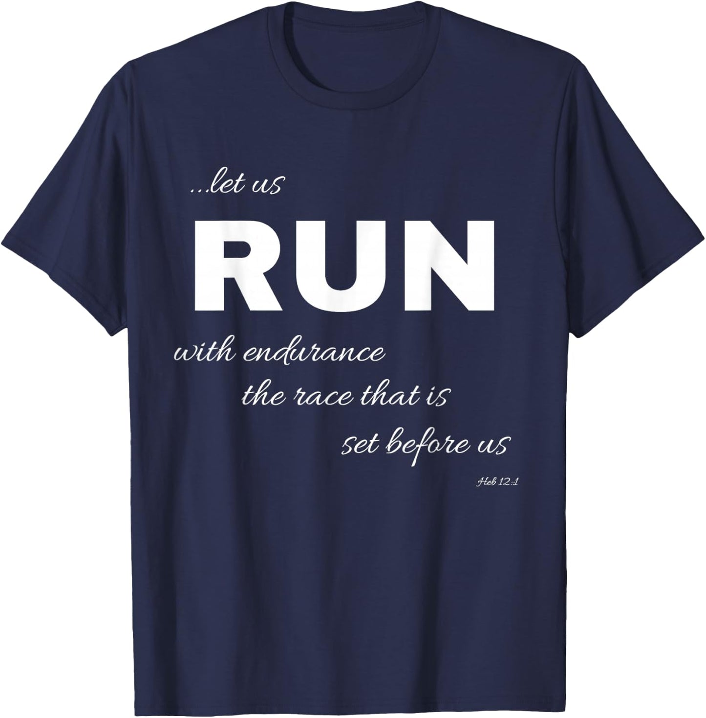 Let Us Run With Endurance, Heb 12:1- Runners Shirt T-Shirt - T-Shirt | Navy