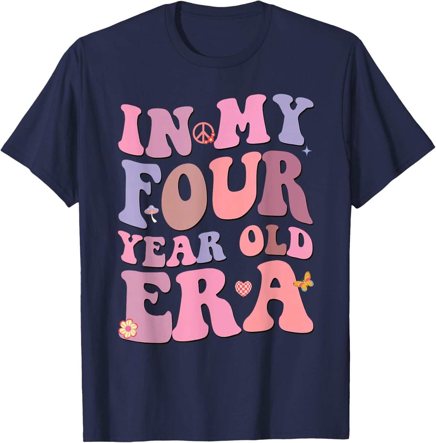 In My Four Year Old Era Girl Boy 4th Birthday 4 Year Old T-Shirt - T-Shirt | Navy