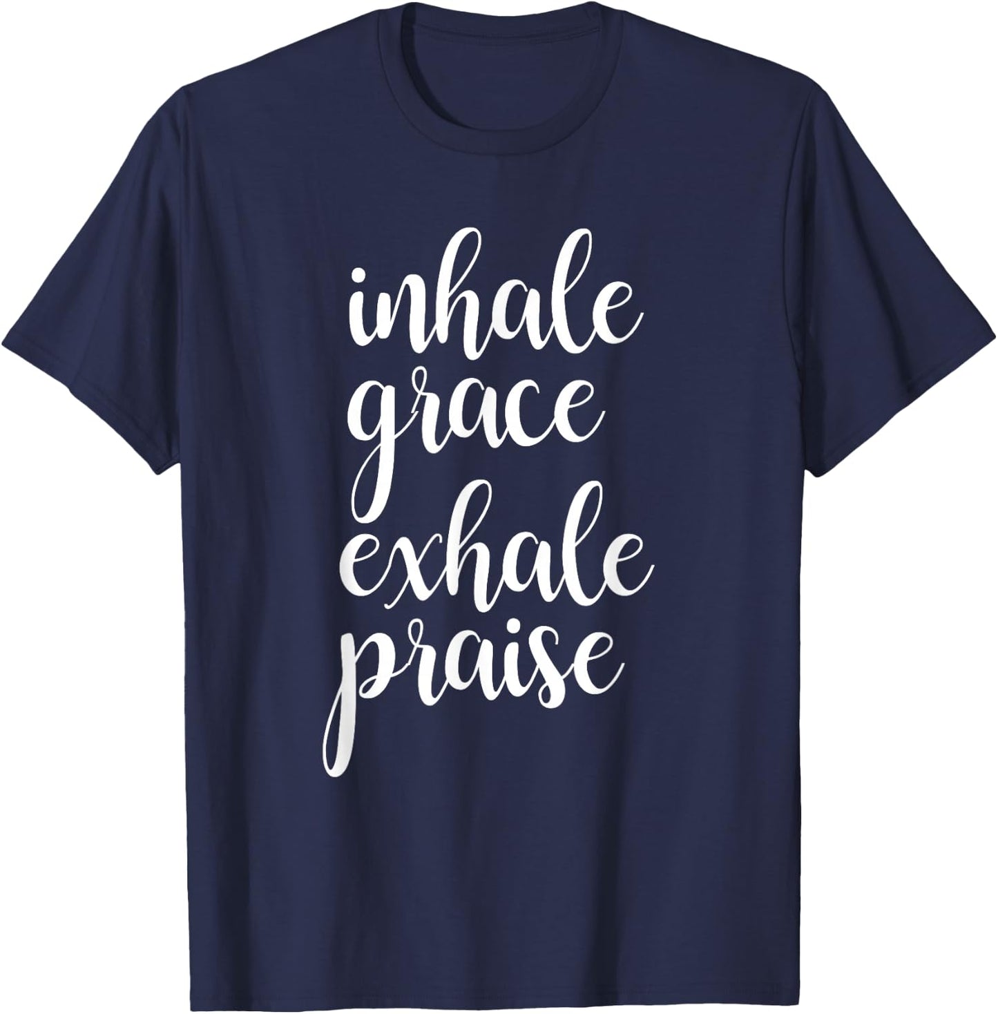 Inhale Exhale Inspirational Christian Faith Saying T Shirt T-Shirt - T-Shirt | Navy
