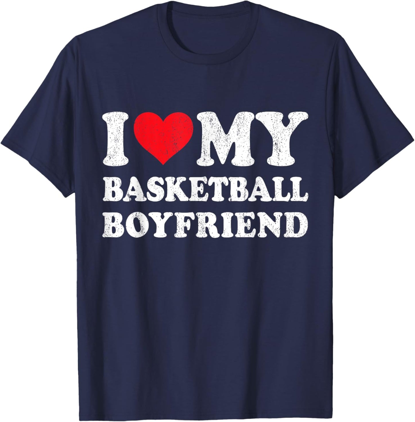 I Love My Basketball Boyfriend Funny Girlfriend Valentines T-Shirt - T-Shirt | Navy