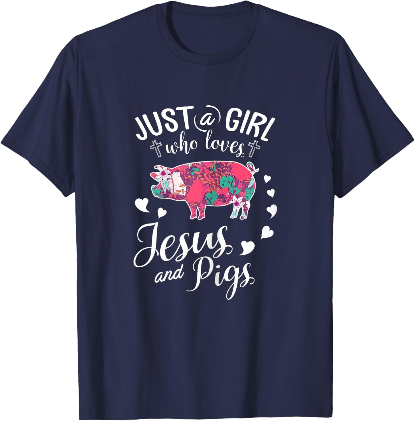Just A Girl Who Loves Jesus And Pigs T Shirt Farmer Lover T-Shirt - T-Shirt | Navy