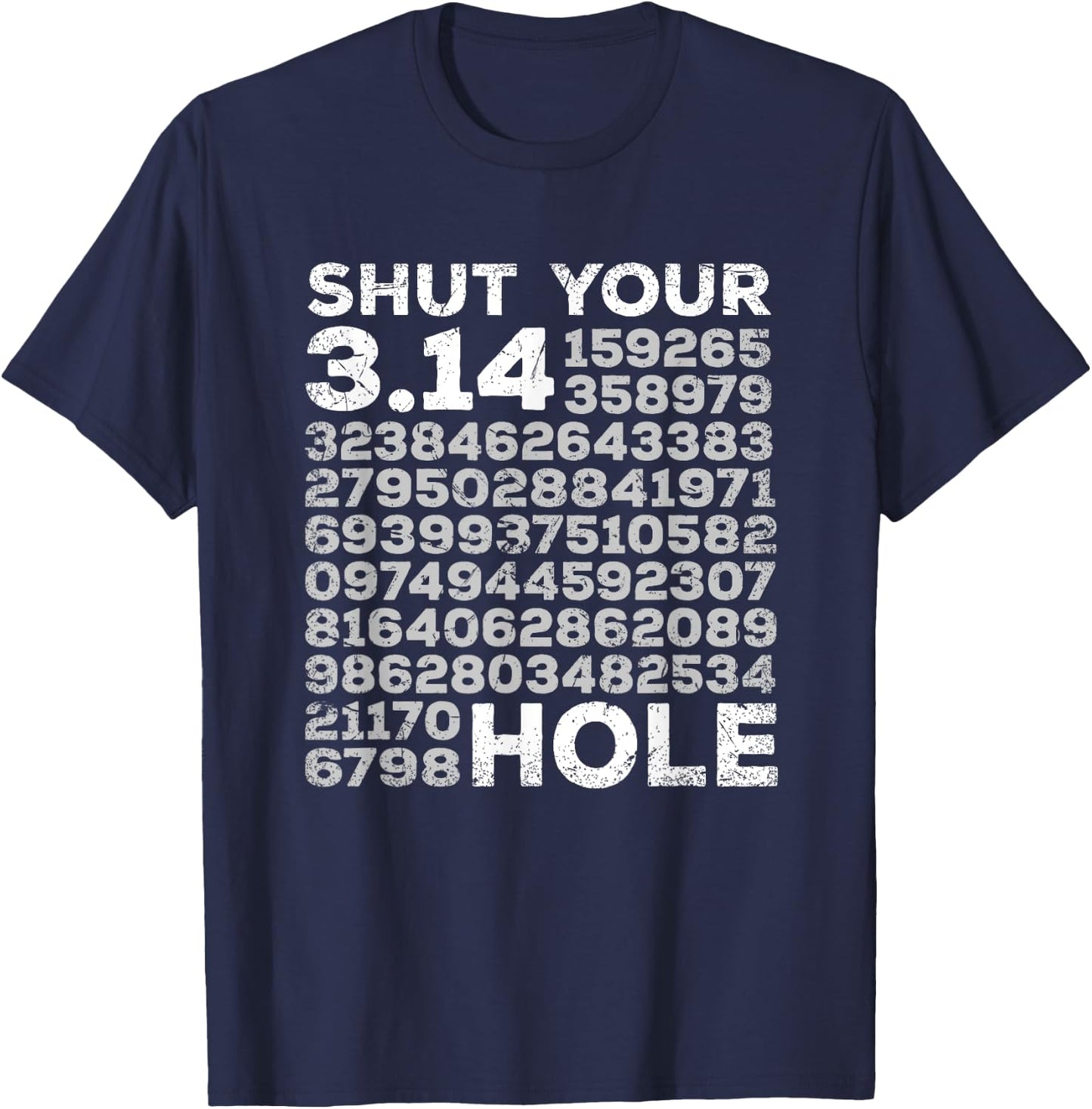 Shut Your 3.14 Hole & Shut Your Pi Hole Distressed T-Shirt - T-Shirt | Navy