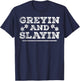 Greyin And Slayin Funny Workout Gym Graying And Slaying T-Shirt - T-Shirt | Navy